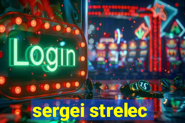 sergei strelec